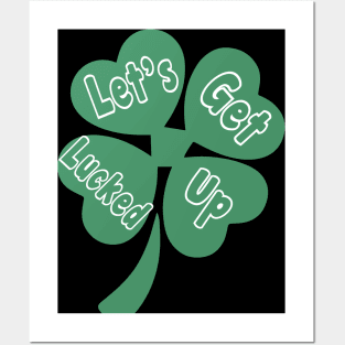 Let's Get Lucked Up T-Shirt St Patrick's Day Posters and Art